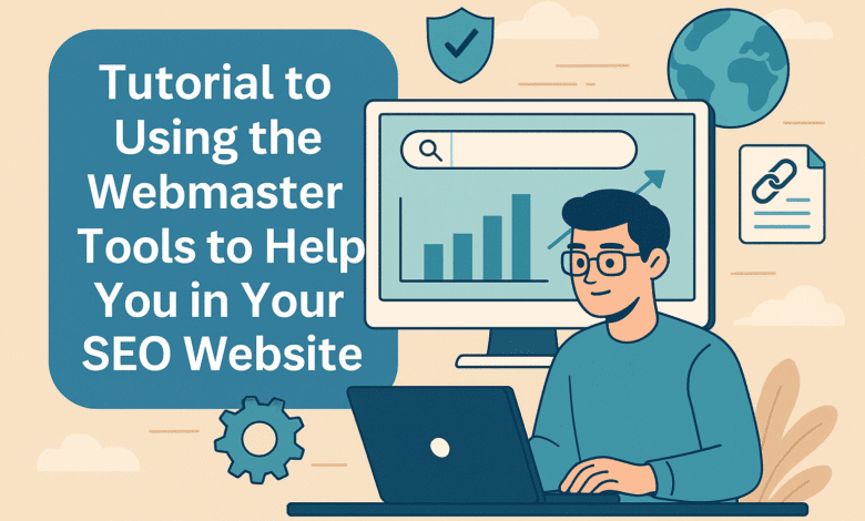Tutorial to using the Webmaster Tools to help you in your SEO website 7 Webmaster Tools