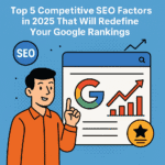 Top 5 Competitive SEO Factors in 2025 That Will Redefine Your Google Rankings 6 Competitive SEO Factors