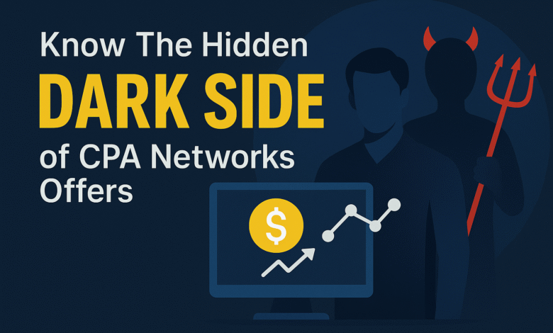 know The hidden Dark Side of CPA Networks offers 5 know The hidden Dark Side of CPA Networks offers