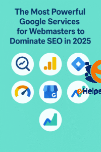 The Most Powerful Google Services for Webmasters to Dominate SEO in 2025 1 Google services