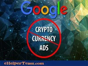 Google decision about cryptocurrency advertisements ban 1 Cryptocurrency advertisements ban