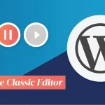 Gutenberg plugin WordPress Let's Disable it & Enable classic Editor