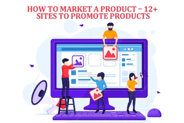 How to Market a Product – 12+ Sites to Promote Products 20 How to Market a Product