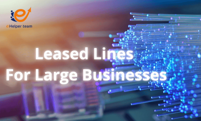 Leased Lines For Large Businesses 1 Leased Lines For Large Businesses