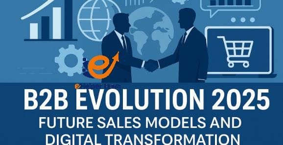 B2B Evolution 2025 Future Sales Models and E-Commerce Integration Explained Business (B2B)
