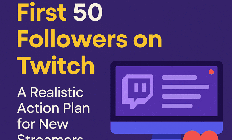 How to Grow on Twitch for Beginners and Reach Your First 50 Followers: A Realistic Action Plan