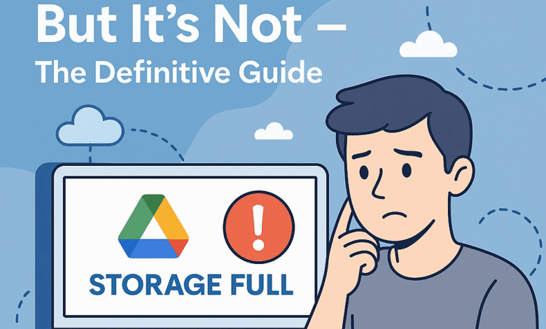 google drive storage full but it's not