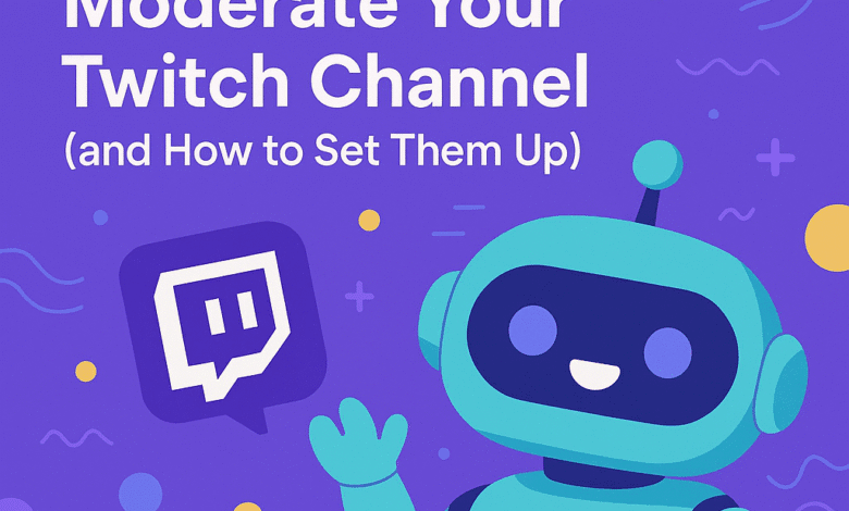 The 5 Best Free Chatbots to Moderate Your Twitch Channel (and How to Set Them Up)