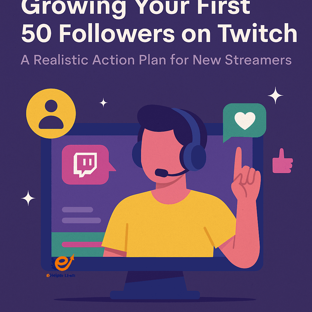 Growing Your First 50 Followers on Twitch A Realistic Action Plan for New Streamers