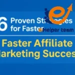 6 Proven Strategies for Faster Affiliate Marketing Success 8 6 Proven Strategies for Faster Affiliate Marketing Success