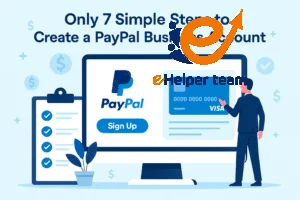 only 7 simple steps to create a PayPal business account