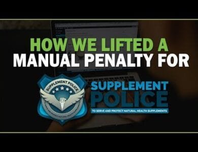 How We Lifted a Manual Unnatural Links Penalty for 8 How We Lifted a Manual Unnatural Links Penalty for Supplement Police